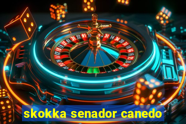 skokka senador canedo